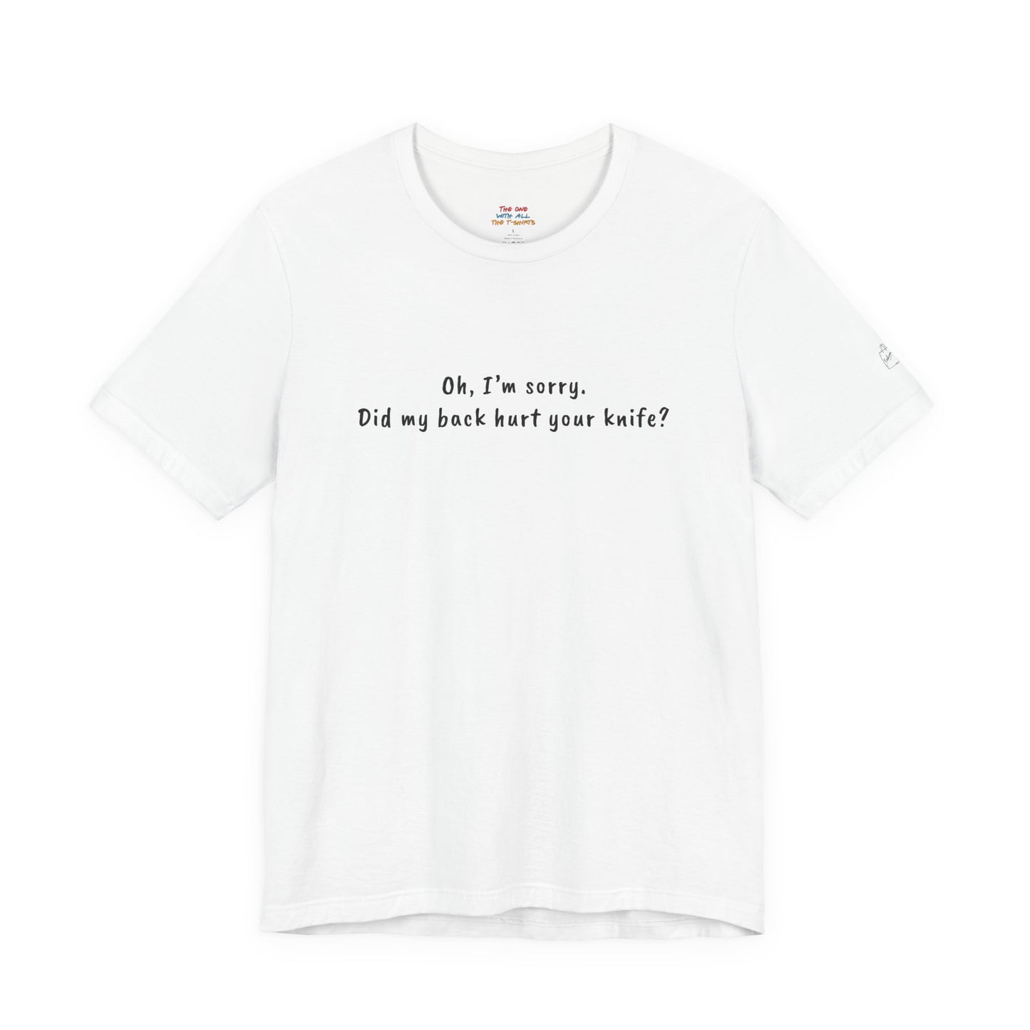 Did My Back Hurt Your Knife Quote T-Shirt – Rachel Inspired