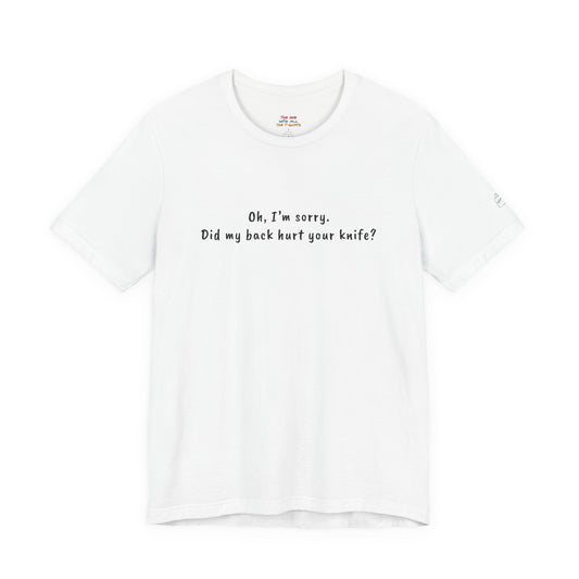 Did My Back Hurt Your Knife Quote T-Shirt – Rachel Inspired