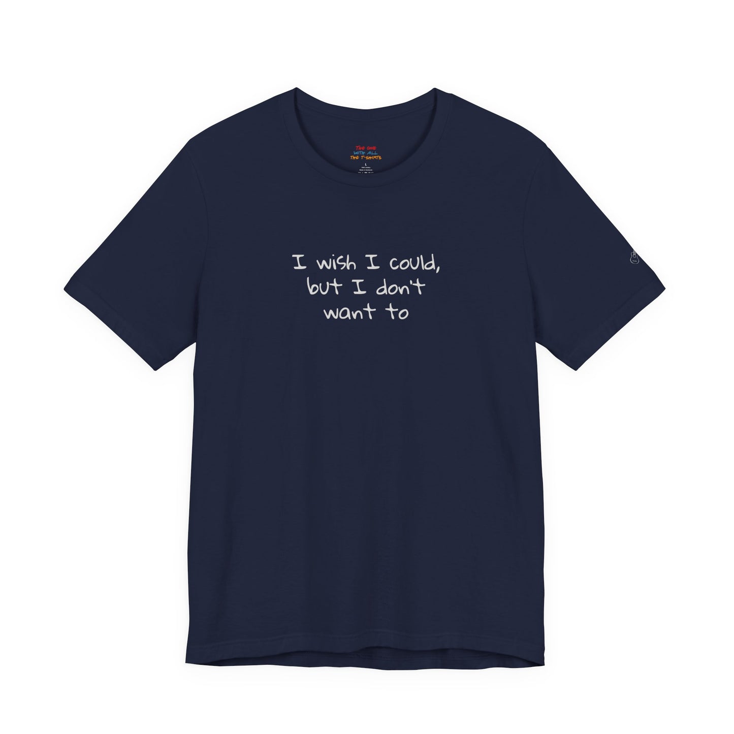 I Wish I Could But I Don’t Want To Quote T-Shirt – Phoebe Inspired