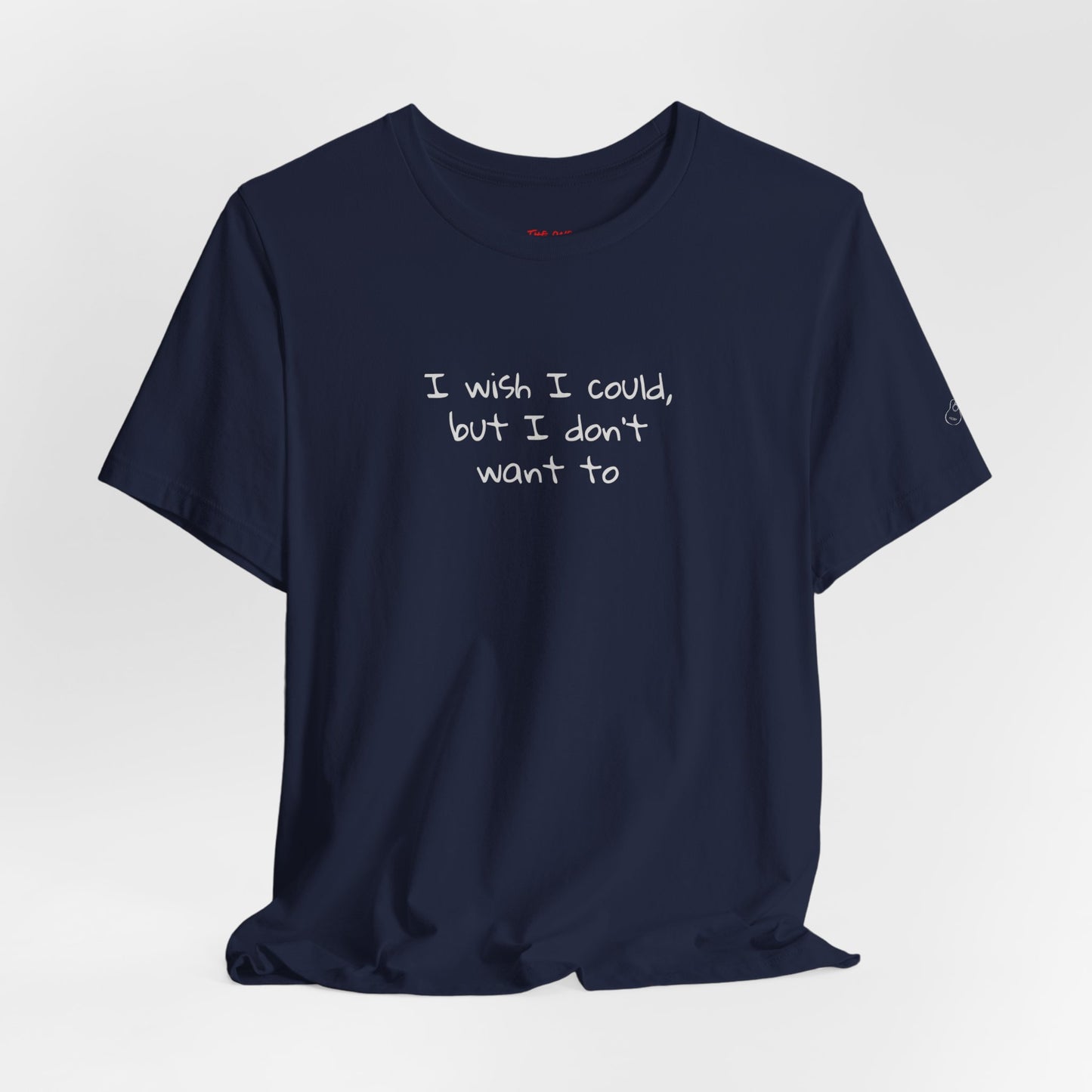 I Wish I Could But I Don’t Want To Quote T-Shirt – Phoebe Inspired