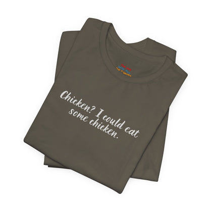 Chicken I Could Eat Some Chicken Quote T-Shirt – Monica Inspired
