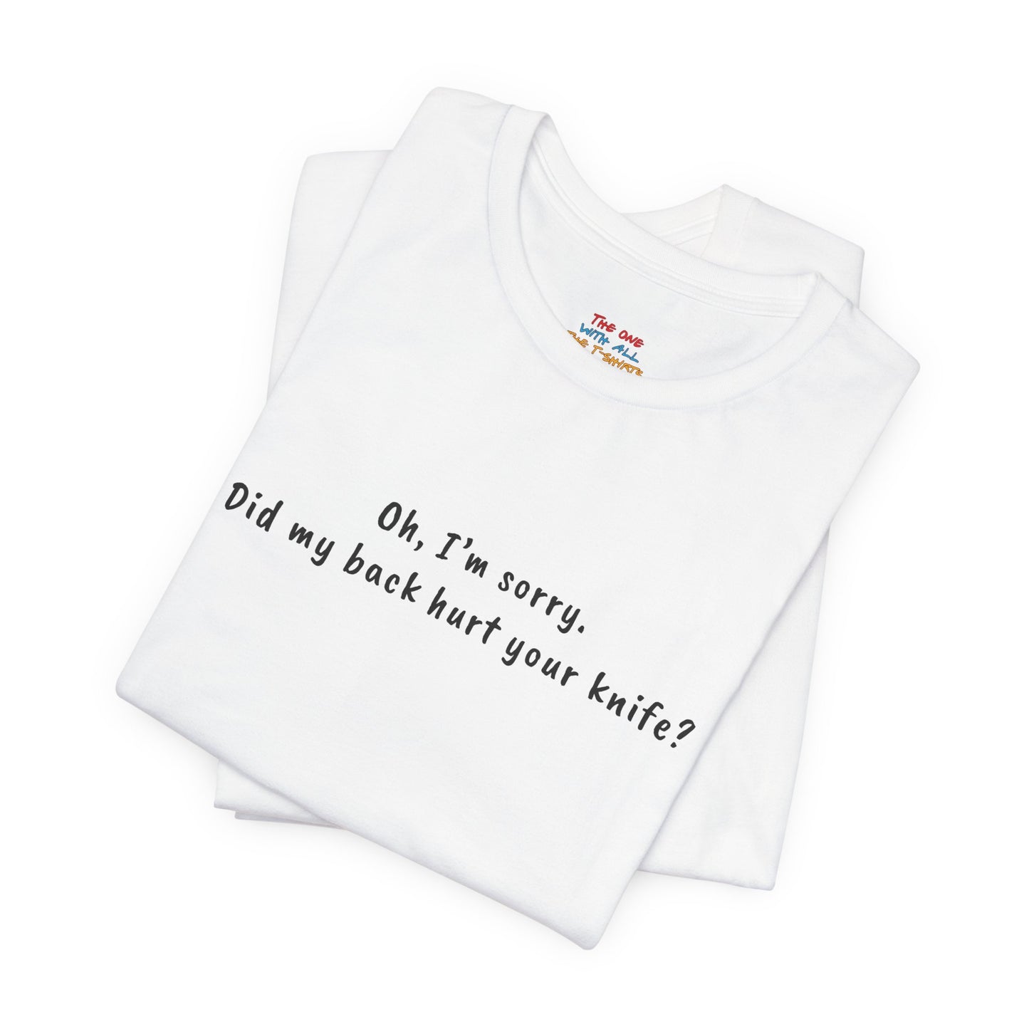 Did My Back Hurt Your Knife Quote T-Shirt – Rachel Inspired