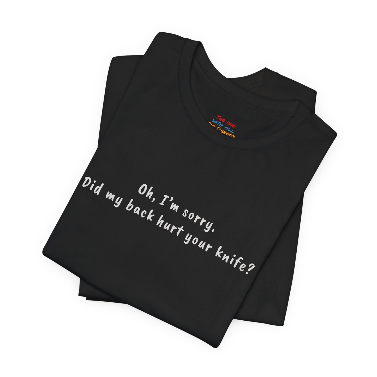 Did My Back Hurt Your Knife Quote T-Shirt – Rachel Inspired
