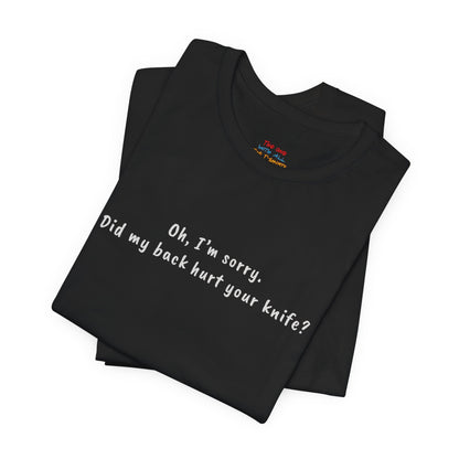 Did My Back Hurt Your Knife Quote T-Shirt – Rachel Inspired