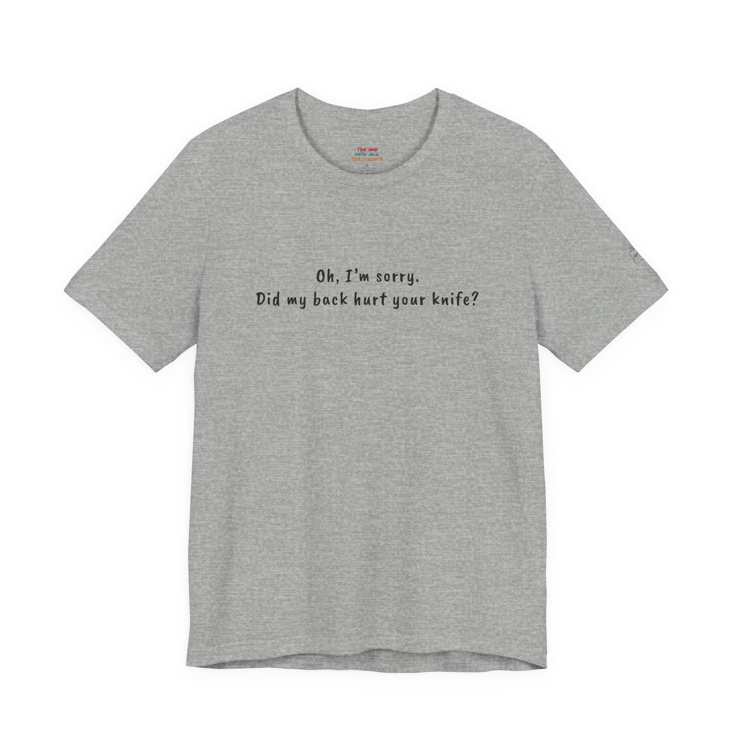 Did My Back Hurt Your Knife Quote T-Shirt – Rachel Inspired