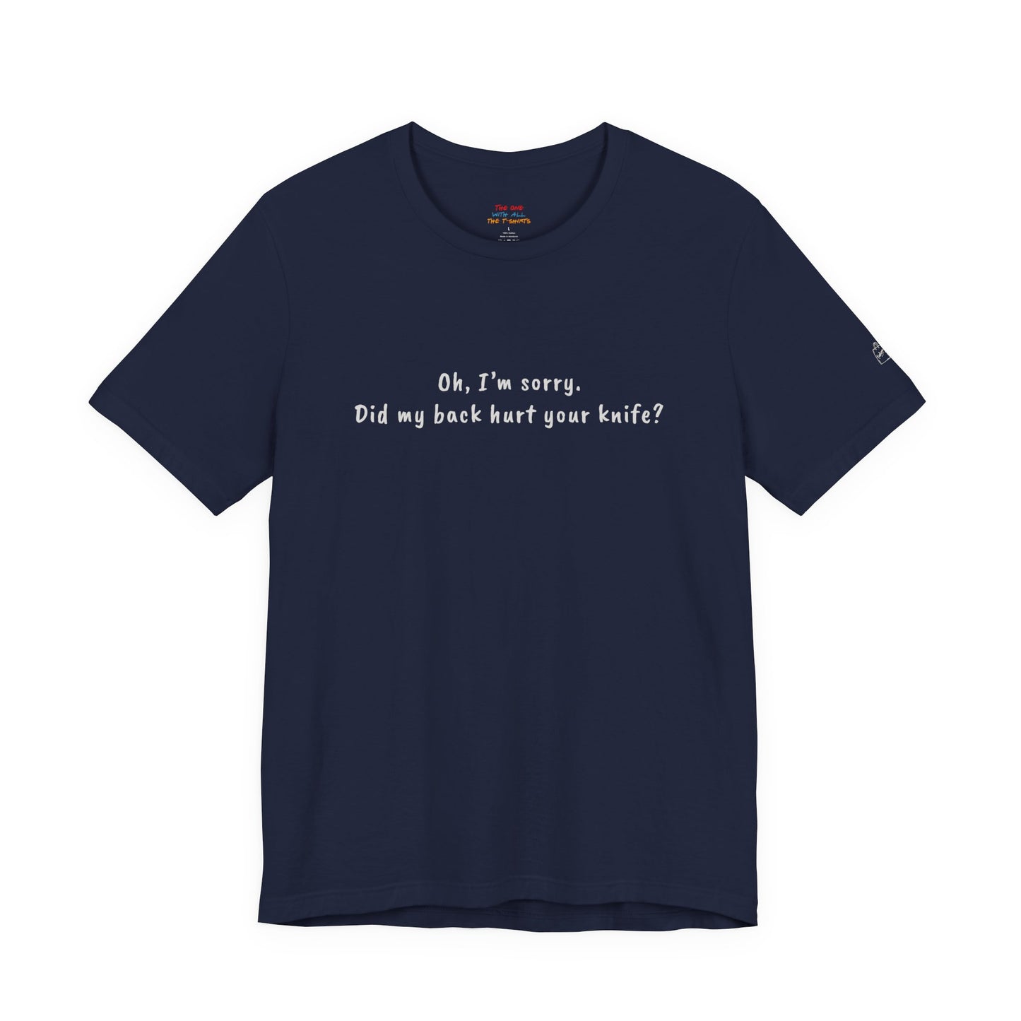 Did My Back Hurt Your Knife Quote T-Shirt – Rachel Inspired