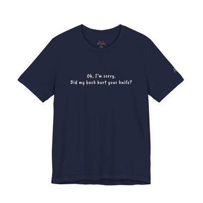 Did My Back Hurt Your Knife Quote T-Shirt – Rachel Inspired