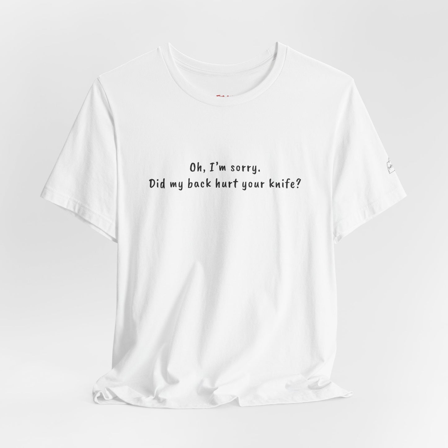 Did My Back Hurt Your Knife Quote T-Shirt – Rachel Inspired