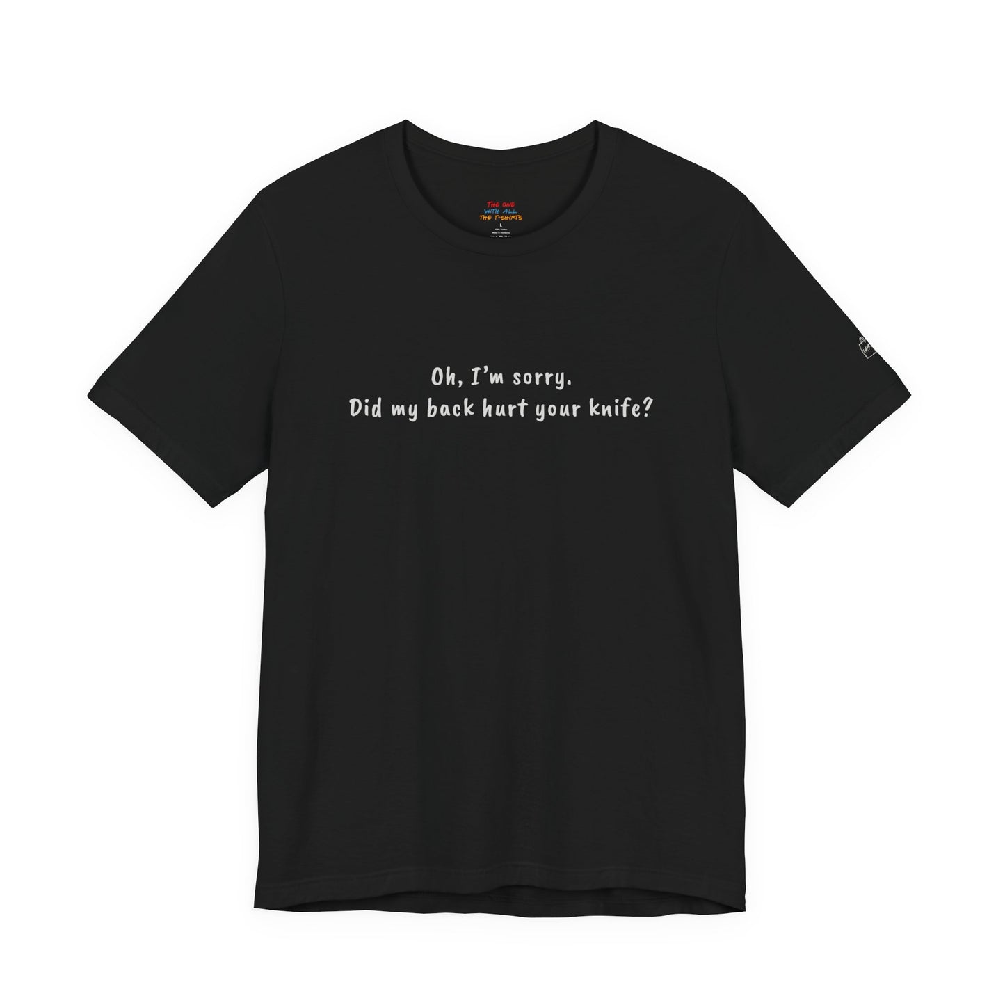 Did My Back Hurt Your Knife Quote T-Shirt – Rachel Inspired
