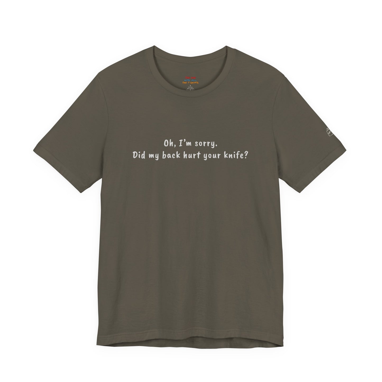 Did My Back Hurt Your Knife Quote T-Shirt – Rachel Inspired