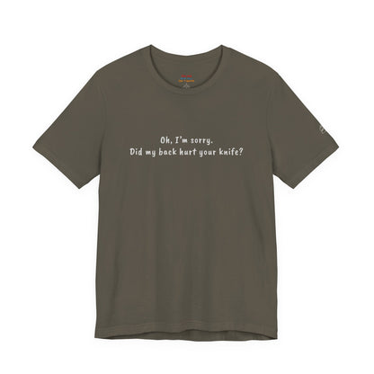 Did My Back Hurt Your Knife Quote T-Shirt – Rachel Inspired