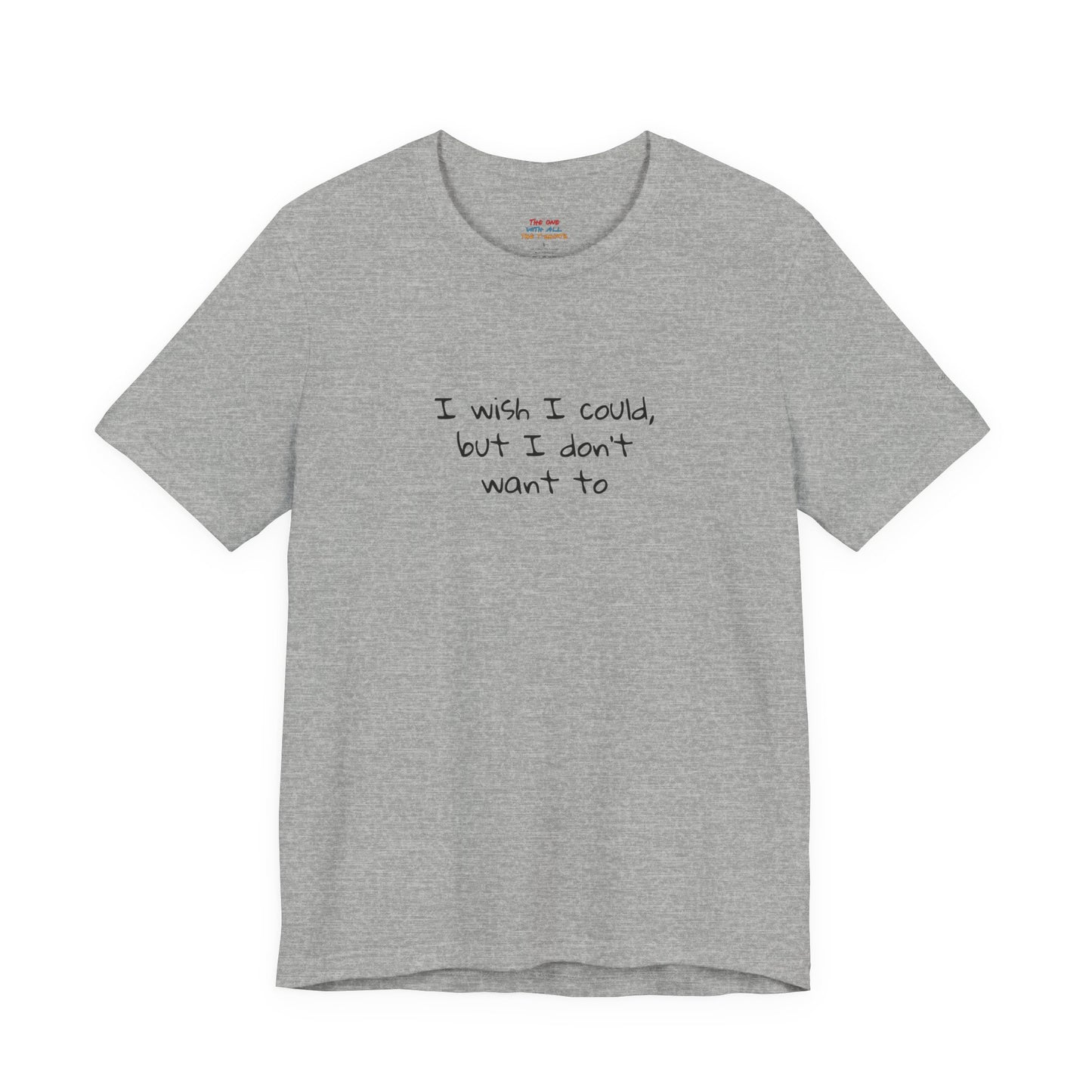 I Wish I Could But I Don’t Want To Quote T-Shirt – Phoebe Inspired