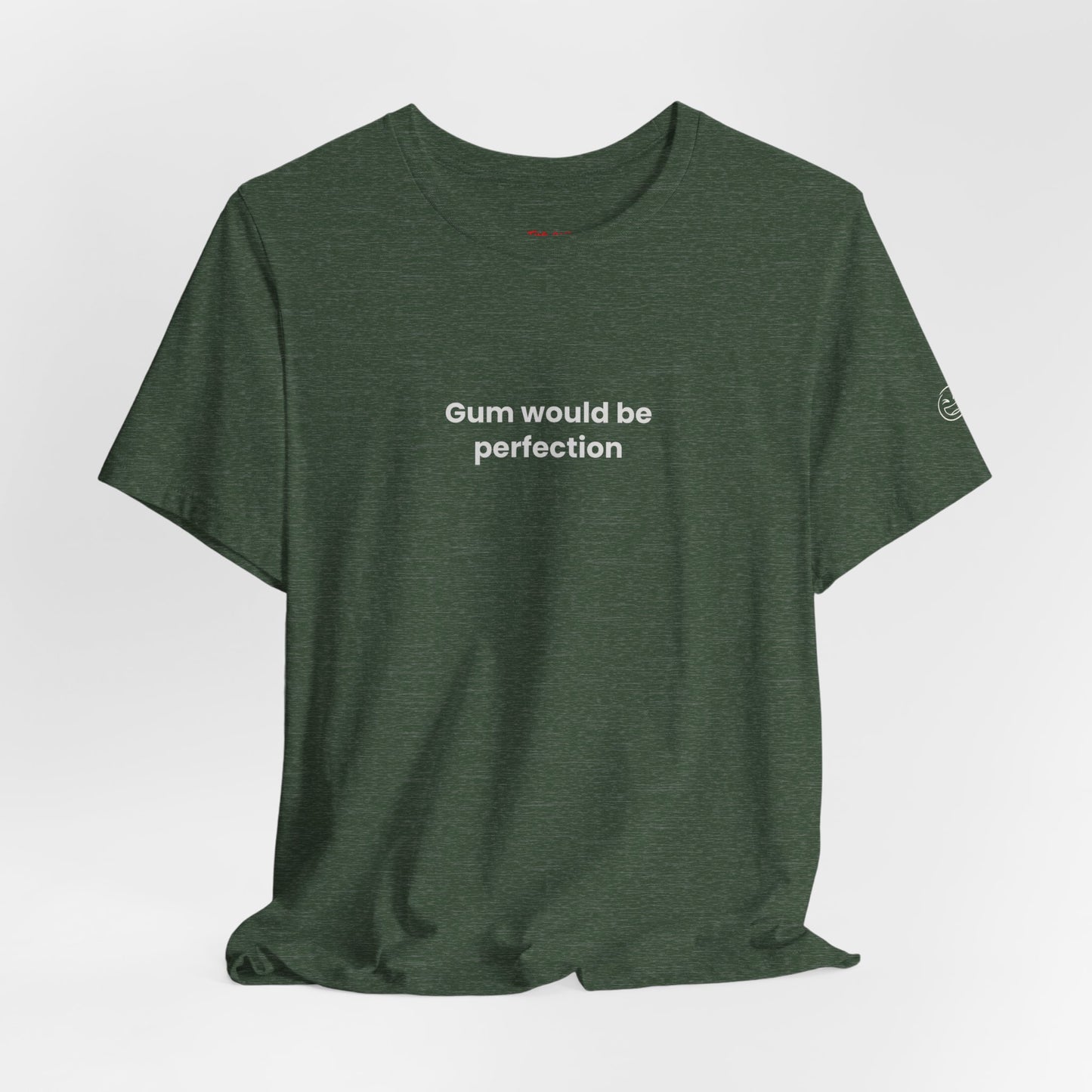 Gum Would Be Perfection Quote T-Shirt – Chandler Inspired