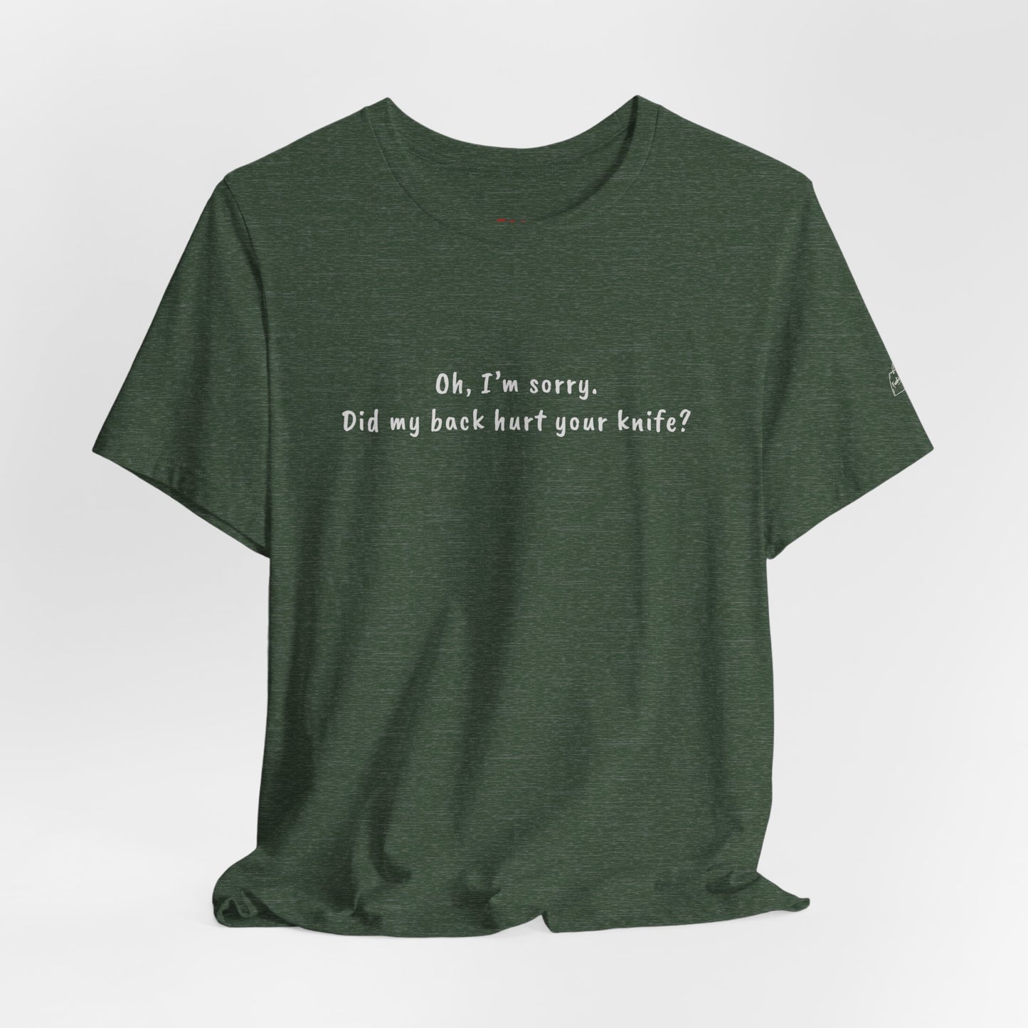 Did My Back Hurt Your Knife Quote T-Shirt – Rachel Inspired