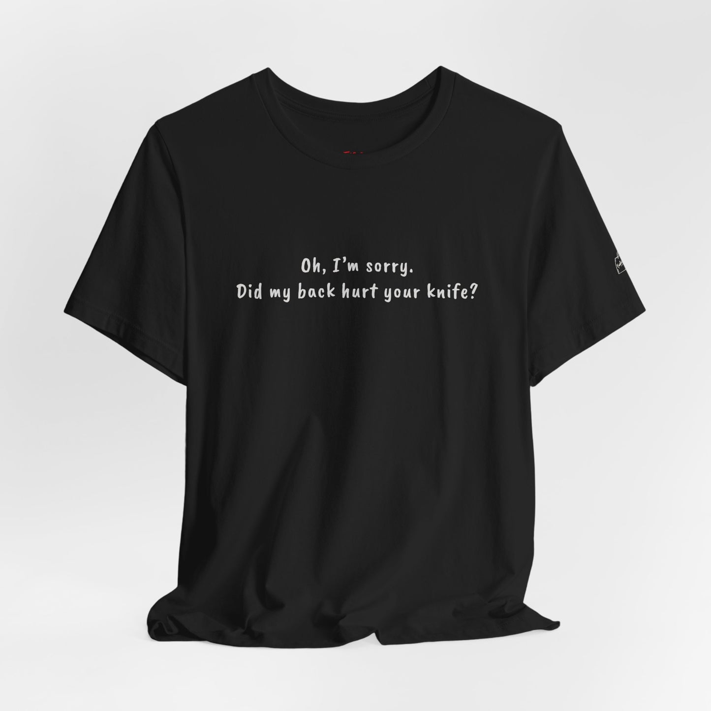 Did My Back Hurt Your Knife Quote T-Shirt – Rachel Inspired