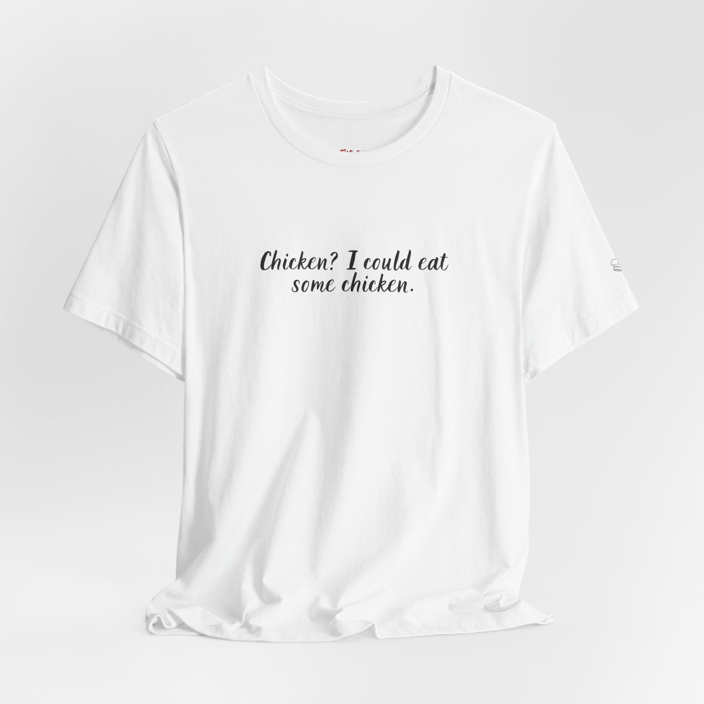Chicken I Could Eat Some Chicken Quote T-Shirt – Monica Inspired