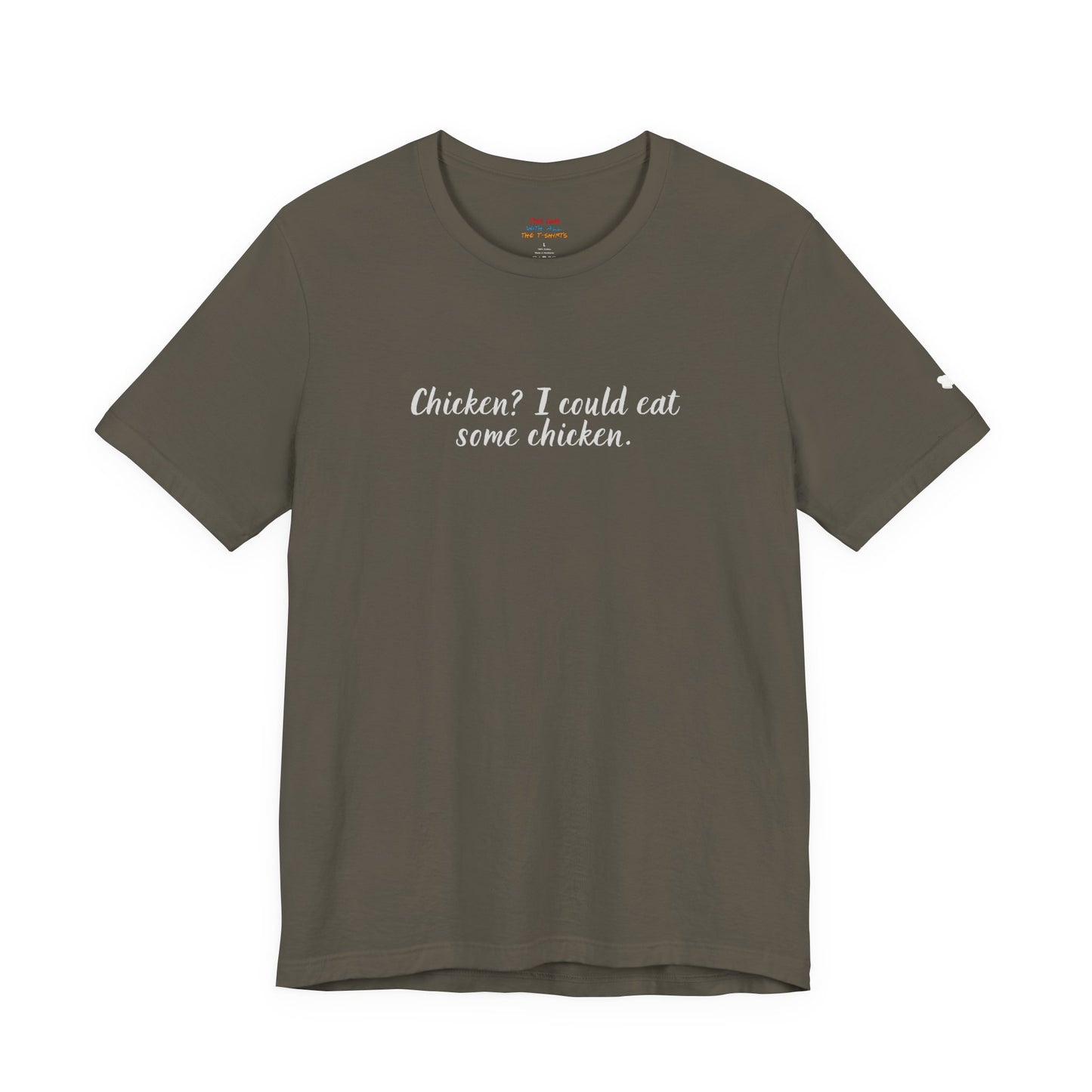 Chicken I Could Eat Some Chicken Quote T-Shirt – Monica Inspired