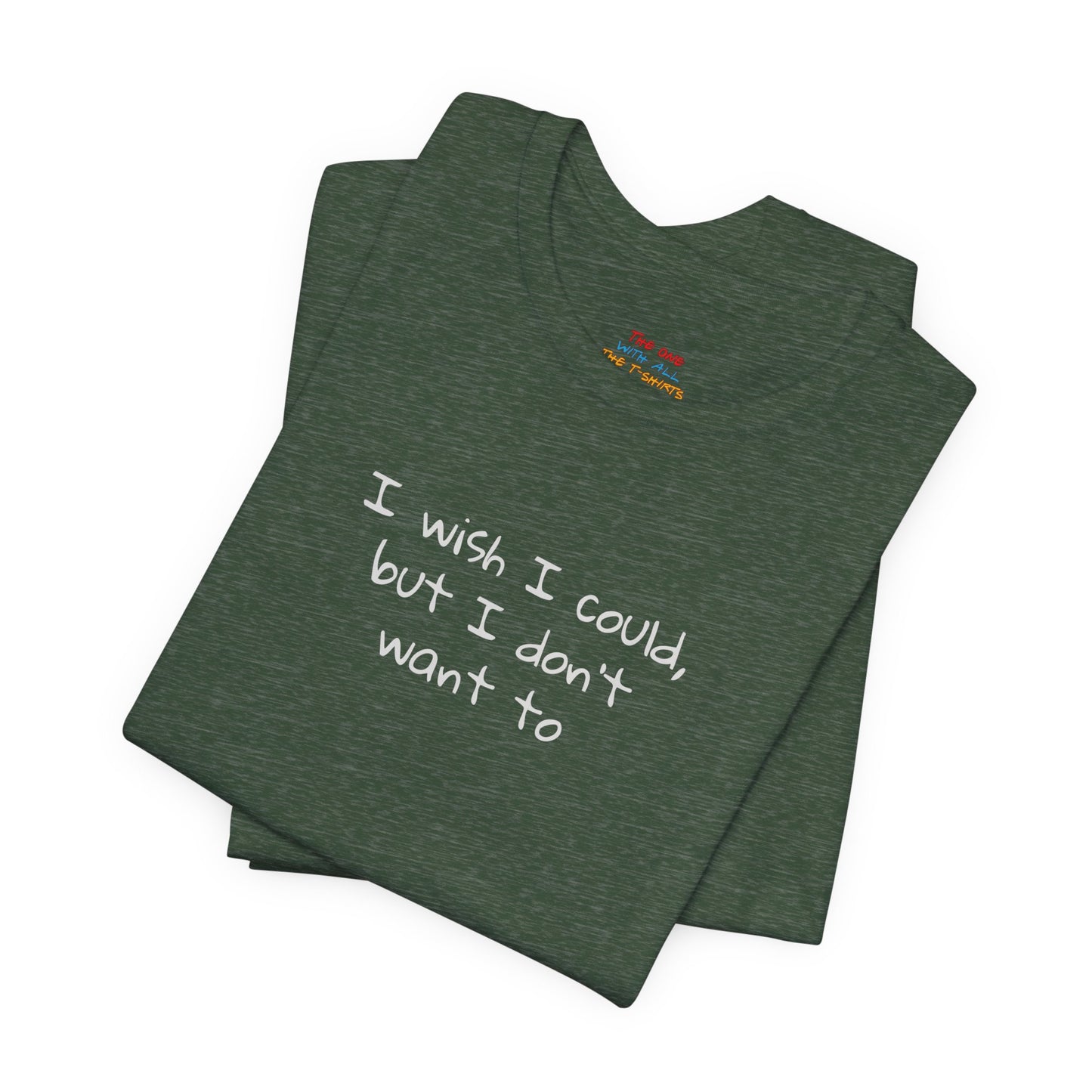 I Wish I Could But I Don’t Want To Quote T-Shirt – Phoebe Inspired