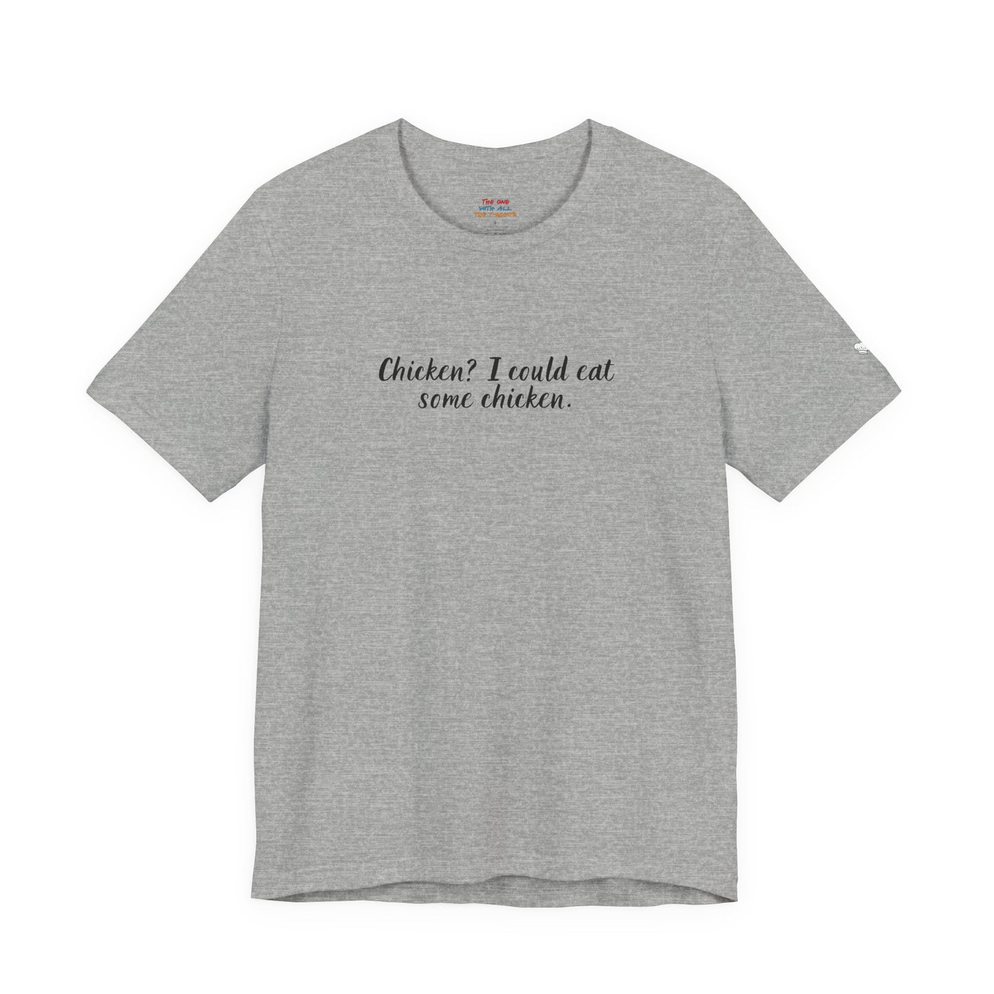 Chicken I Could Eat Some Chicken Quote T-Shirt – Monica Inspired