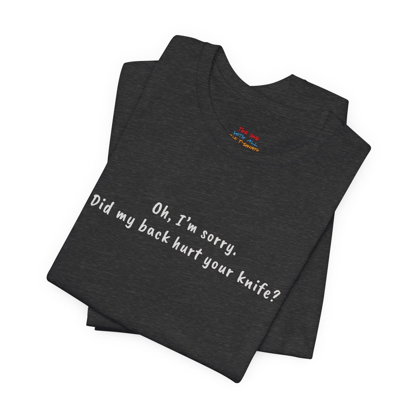 Did My Back Hurt Your Knife Quote T-Shirt – Rachel Inspired