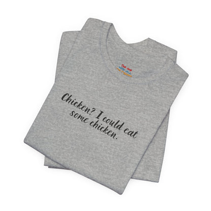 Chicken I Could Eat Some Chicken Quote T-Shirt – Monica Inspired