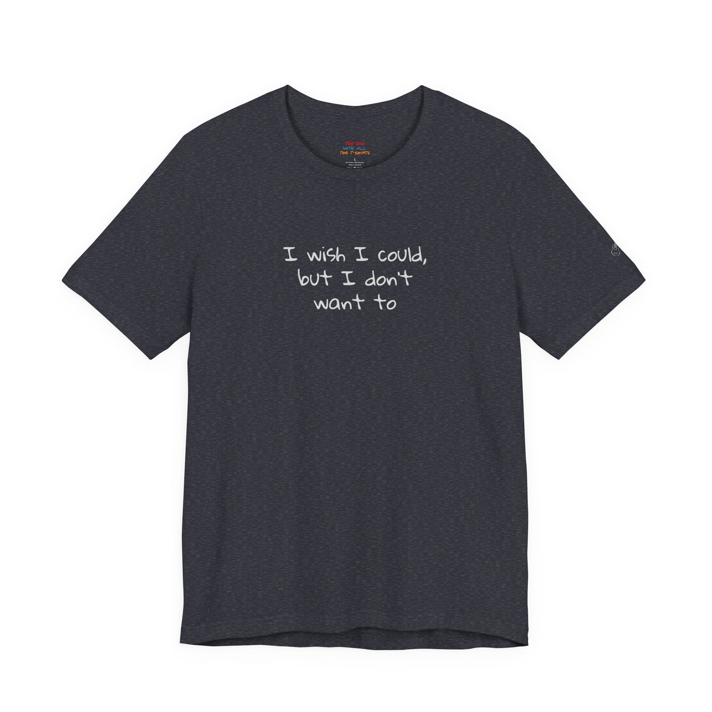 I Wish I Could But I Don’t Want To Quote T-Shirt – Phoebe Inspired