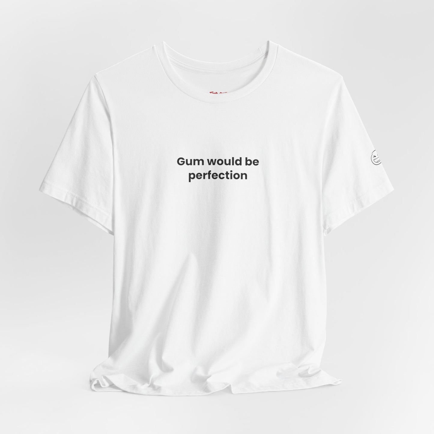 Gum Would Be Perfection Quote T-Shirt – Chandler Inspired