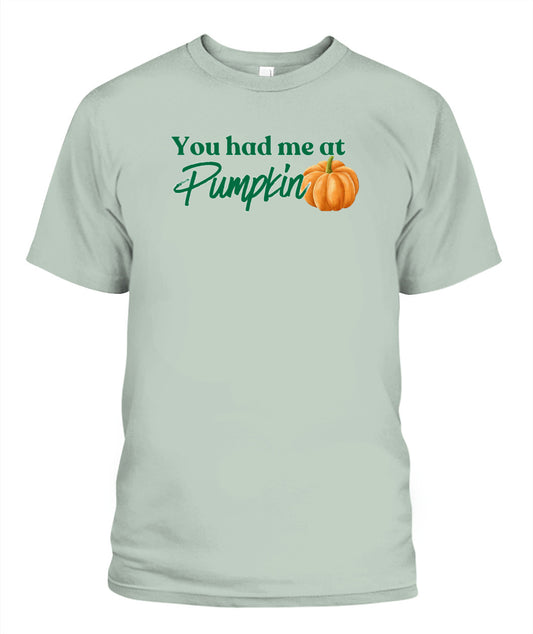 You Had Me at Pumpkin - Unisex T-Shirt | Bella + Canvas 3001