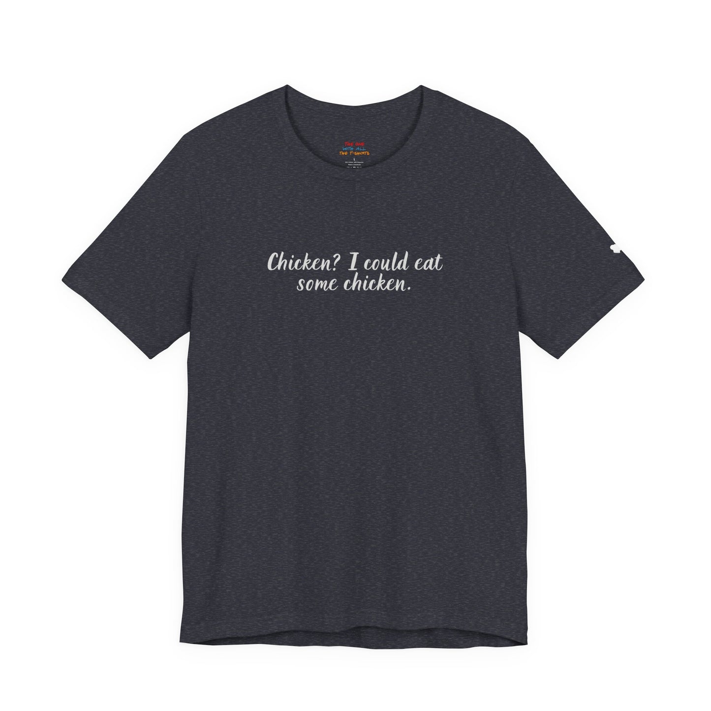 Chicken I Could Eat Some Chicken Quote T-Shirt – Monica Inspired
