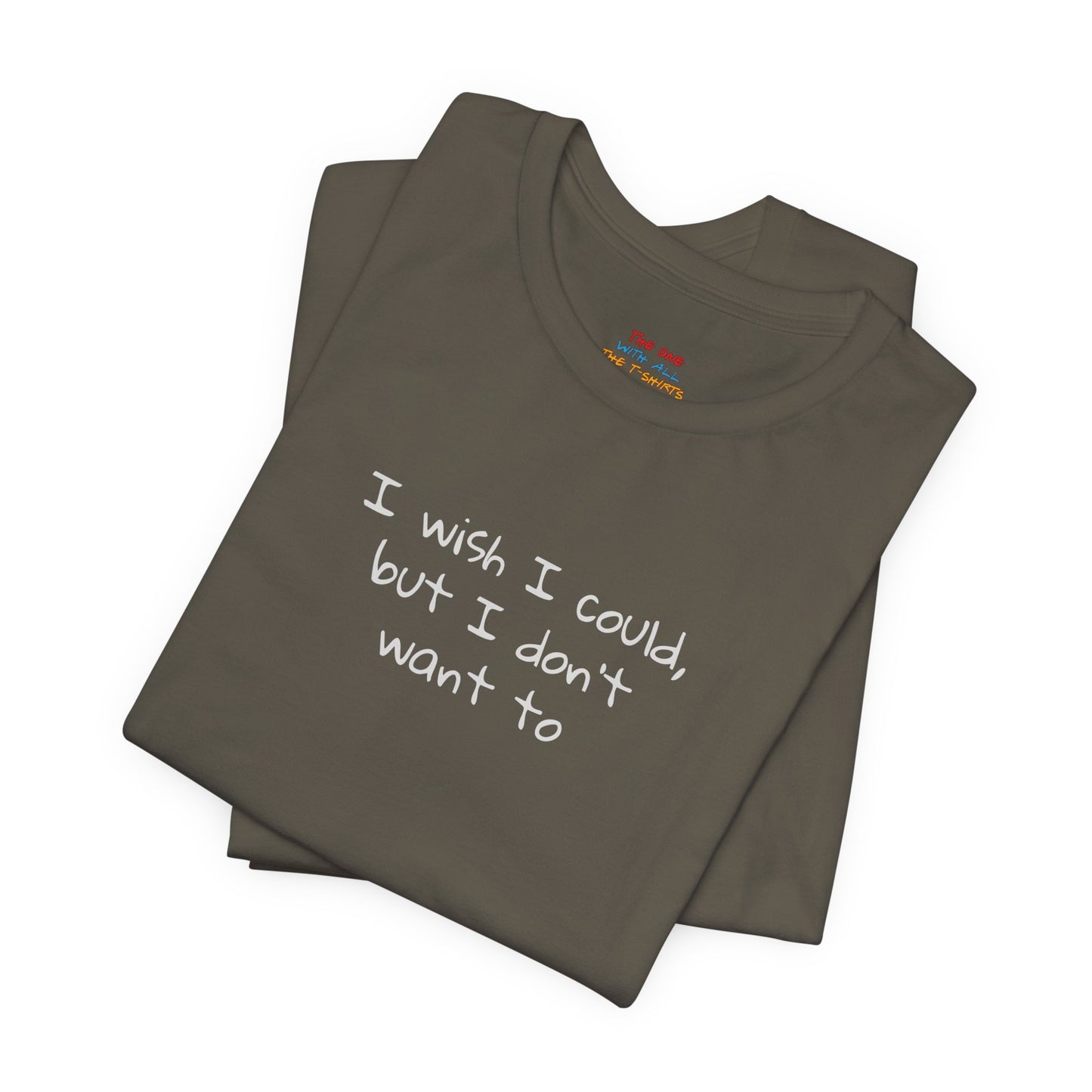 I Wish I Could But I Don’t Want To Quote T-Shirt – Phoebe Inspired