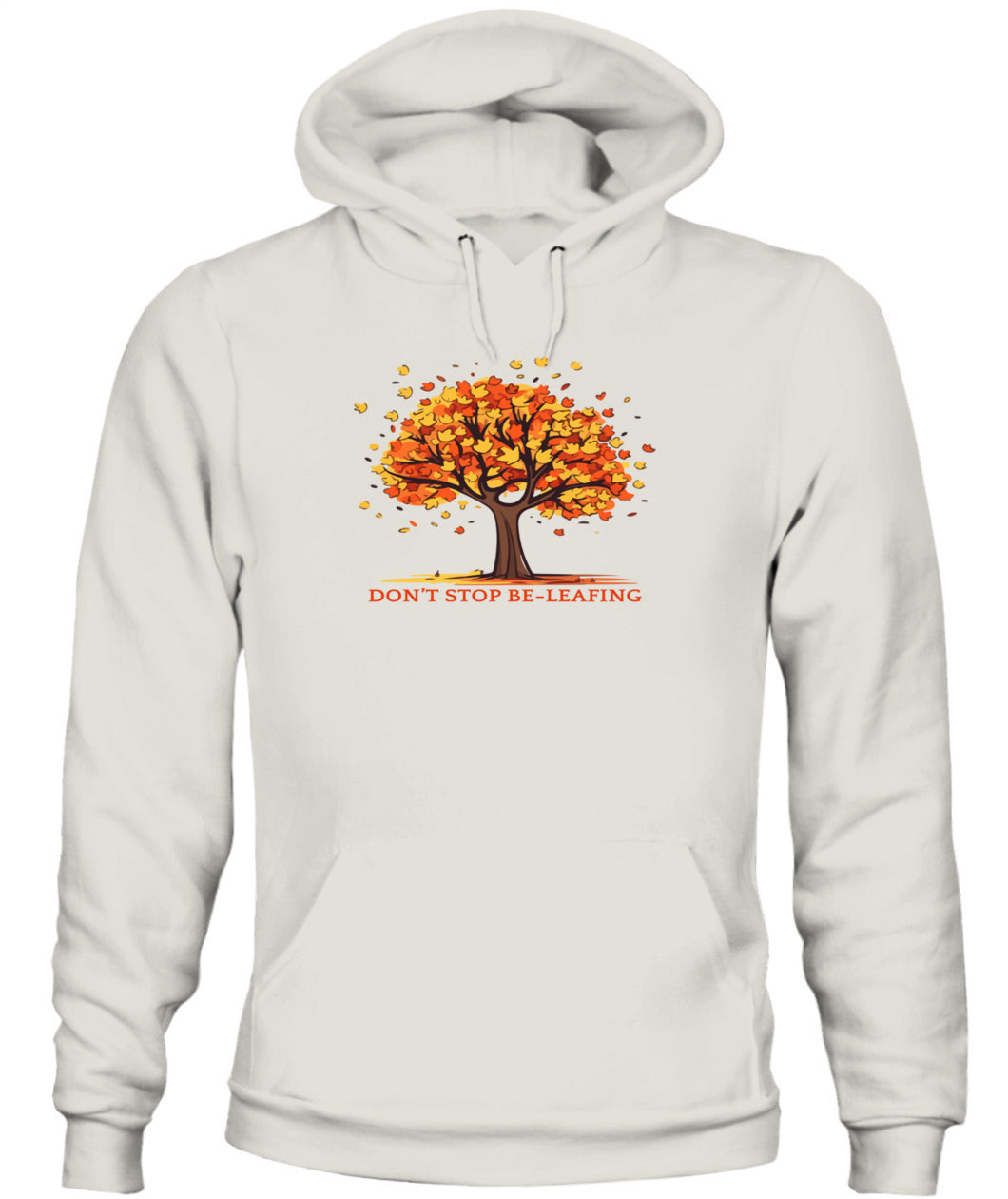 Don't Stop Be-Leafing - Unisex Hoodie | Bella + Canvas 3719