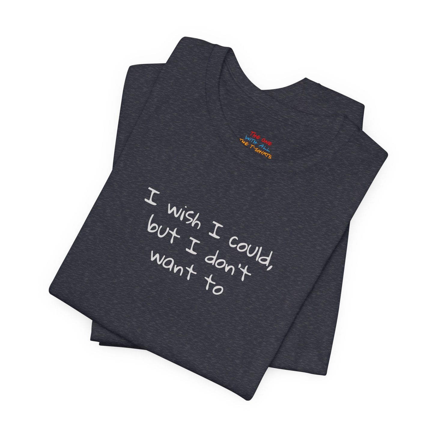 I Wish I Could But I Don’t Want To Quote T-Shirt – Phoebe Inspired