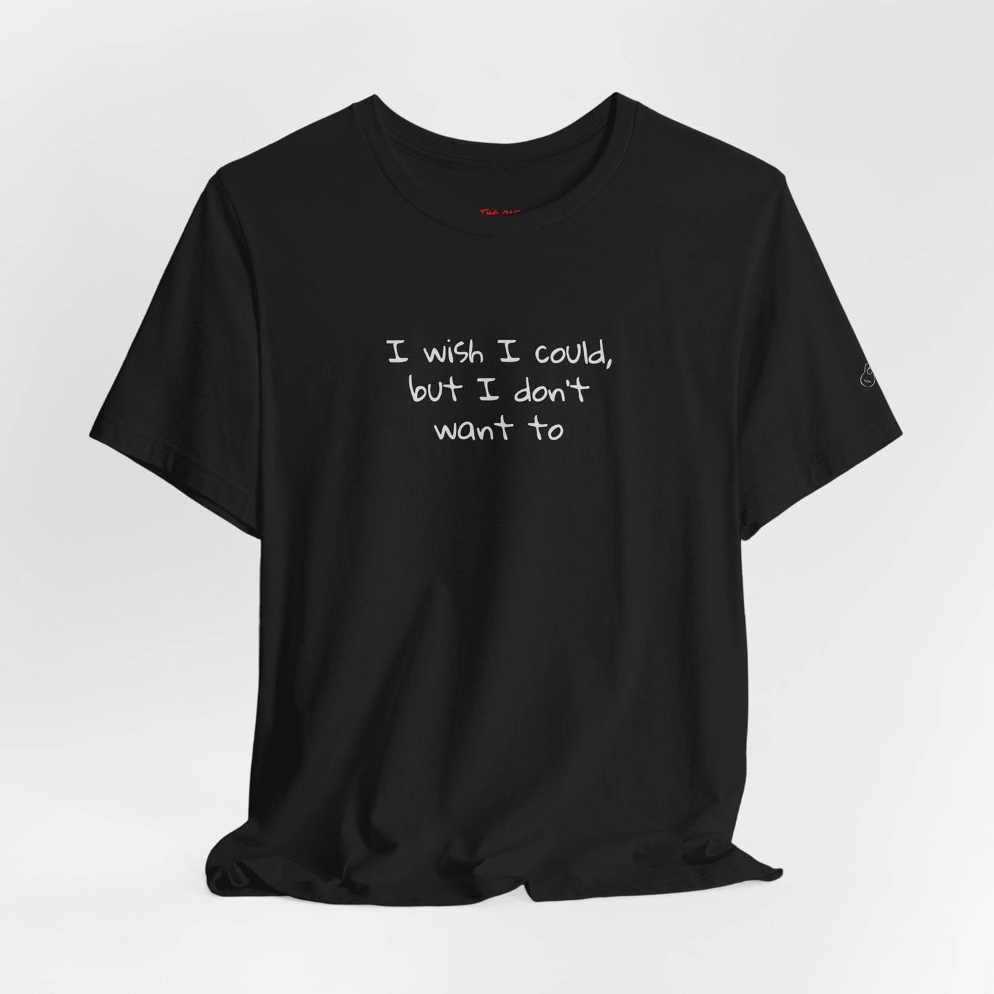 I Wish I Could But I Don’t Want To Quote T-Shirt – Phoebe Inspired