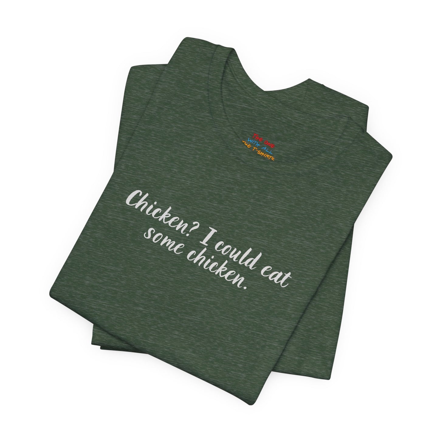 Chicken I Could Eat Some Chicken Quote T-Shirt – Monica Inspired