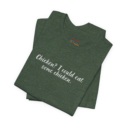 Chicken I Could Eat Some Chicken Quote T-Shirt – Monica Inspired