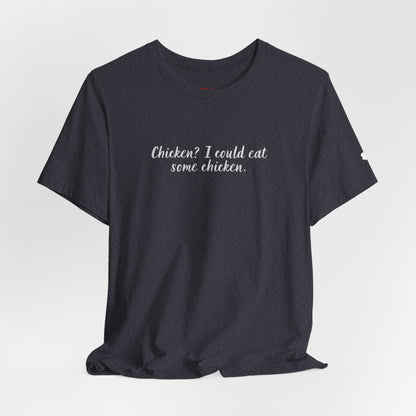 Chicken I Could Eat Some Chicken Quote T-Shirt – Monica Inspired